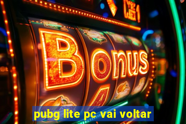 pubg lite pc vai voltar